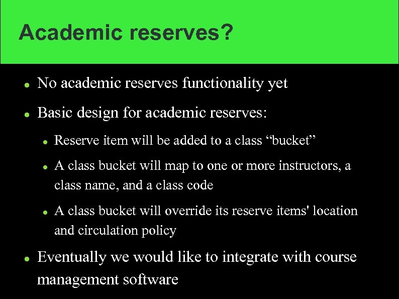 Academic reserves? No academic reserves functionality yet Basic design for academic reserves: Reserve item