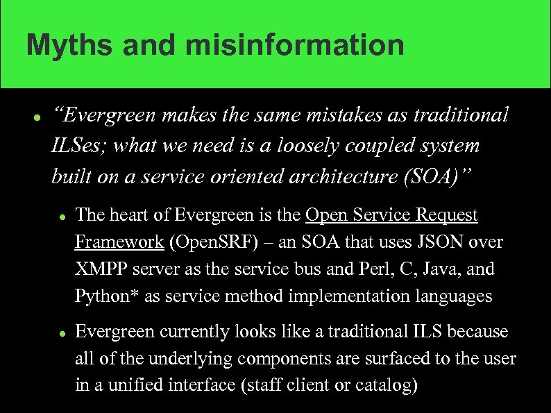 Myths and misinformation “Evergreen makes the same mistakes as traditional ILSes; what we need