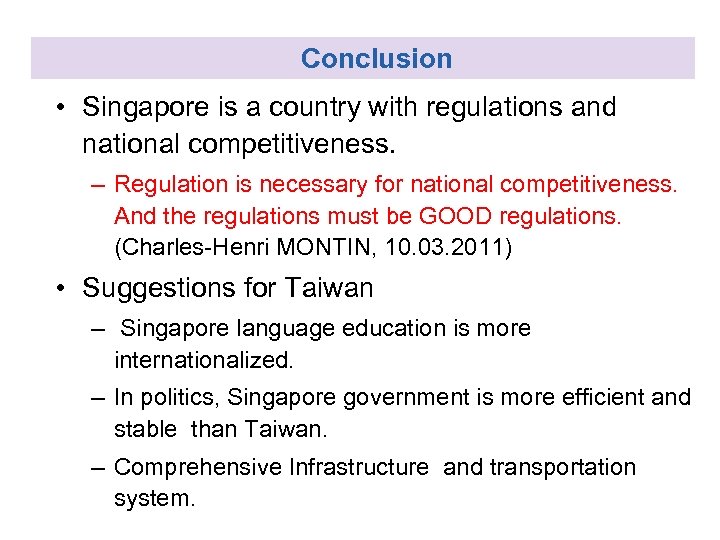 Conclusion • Singapore is a country with regulations and national competitiveness. – Regulation is