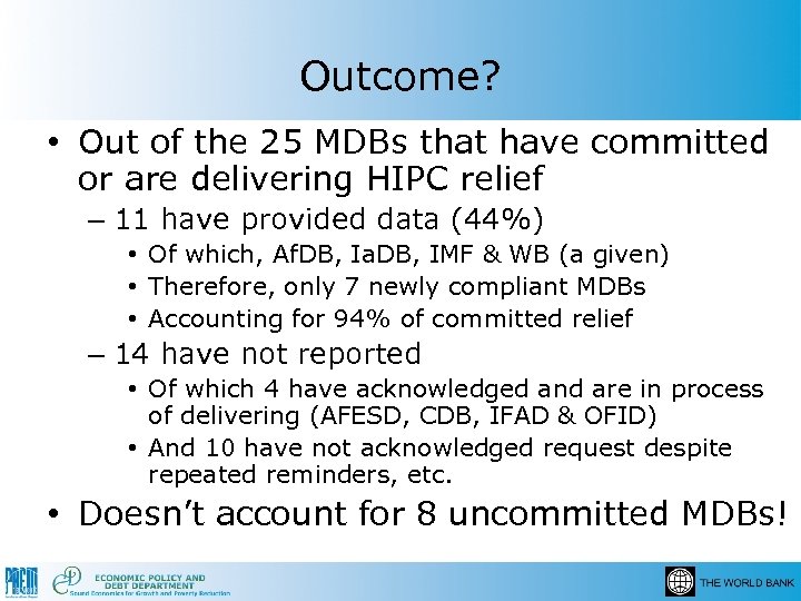 Outcome? • Out of the 25 MDBs that have committed or are delivering HIPC