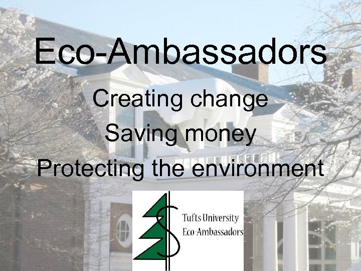 Eco-Ambassadors Creating change Saving money Protecting the environment 