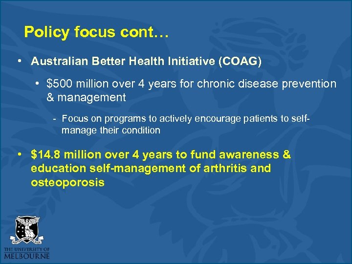 Policy focus cont… • Australian Better Health Initiative (COAG) • $500 million over 4