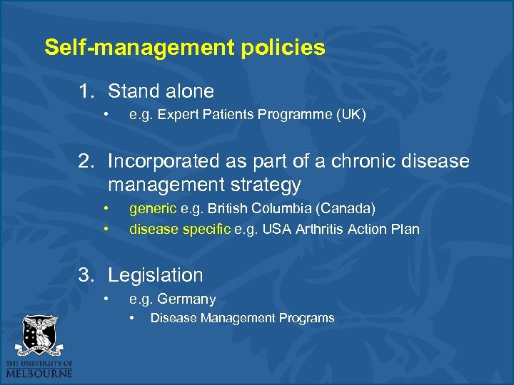 Self-management policies 1. Stand alone • e. g. Expert Patients Programme (UK) 2. Incorporated