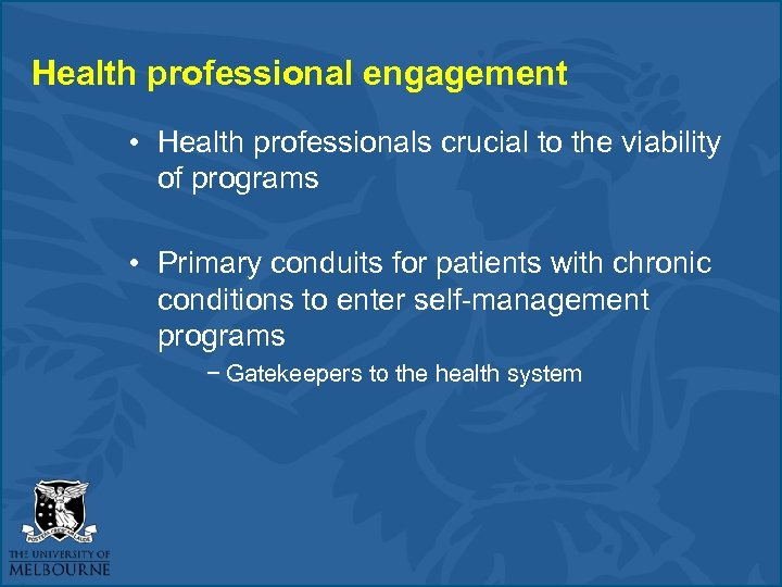 Health professional engagement • Health professionals crucial to the viability of programs • Primary