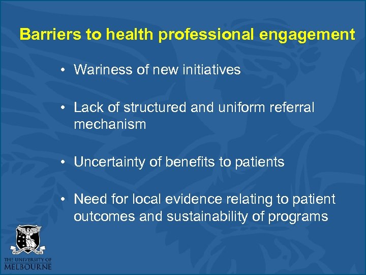 Barriers to health professional engagement • Wariness of new initiatives • Lack of structured