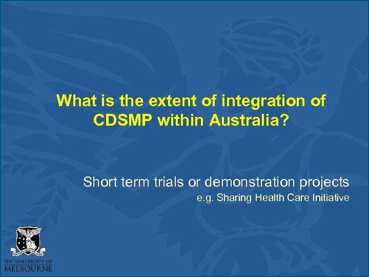 What is the extent of integration of CDSMP within Australia? Short term trials or