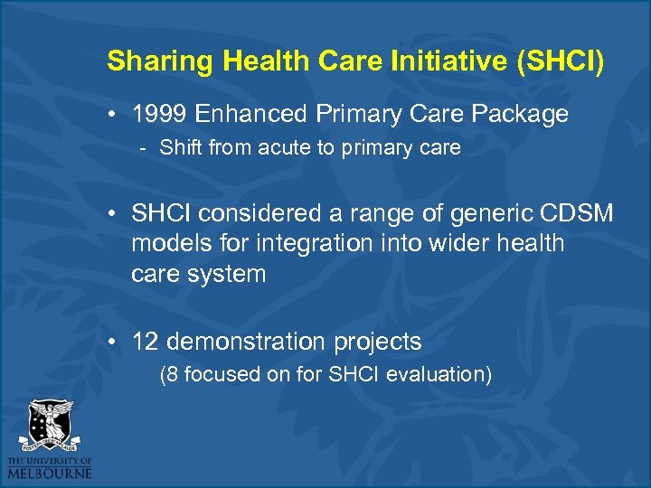 Sharing Health Care Initiative (SHCI) • 1999 Enhanced Primary Care Package - Shift from