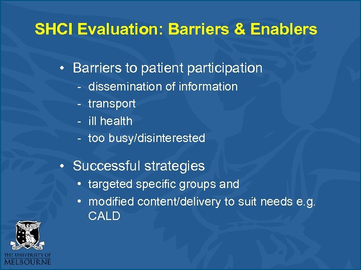 SHCI Evaluation: Barriers & Enablers • Barriers to patient participation - dissemination of information