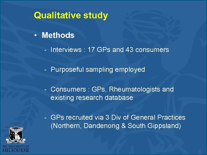 Qualitative study • Methods - Interviews : 17 GPs and 43 consumers - Purposeful