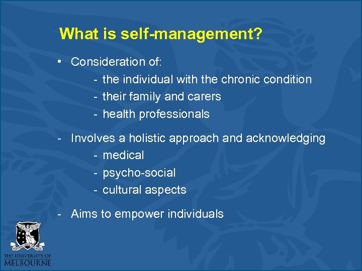 What is self-management? • Consideration of: - the individual with the chronic condition -