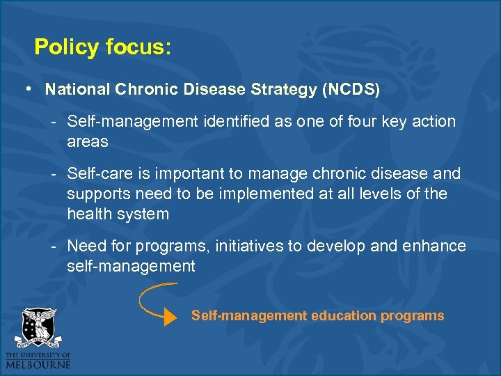 Policy focus: • National Chronic Disease Strategy (NCDS) - Self-management identified as one of