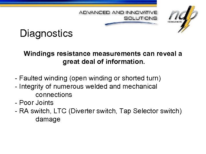 Diagnostics Windings resistance measurements can reveal a great deal of information. - Faulted winding