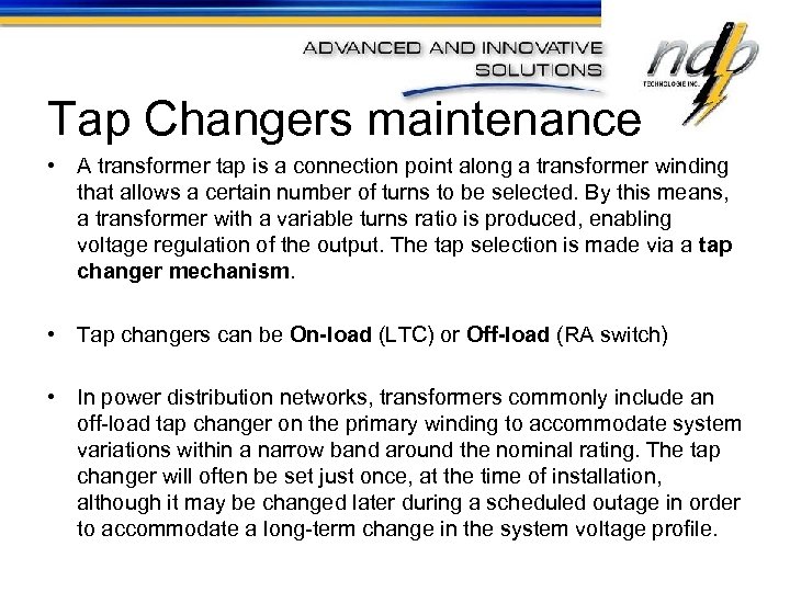 Tap Changers maintenance • A transformer tap is a connection point along a transformer