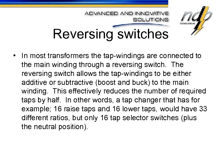 Reversing switches • In most transformers the tap-windings are connected to the main winding