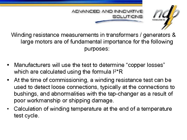 Winding resistance measurements in transformers / generators & large motors are of fundamental importance