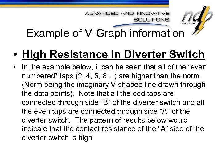 Example of V-Graph information • High Resistance in Diverter Switch • In the example