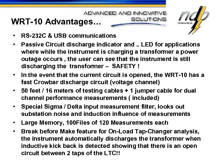 WRT-10 Advantages… • RS-232 C & USB communications • Passive Circuit discharge indicator and.