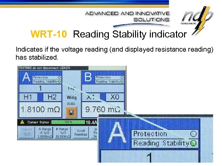 WRT-10 Reading Stability indicator Indicates if the voltage reading (and displayed resistance reading) has