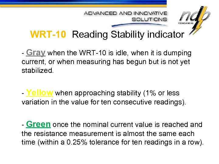 WRT-10 Reading Stability indicator - Gray when the WRT-10 is idle, when it is