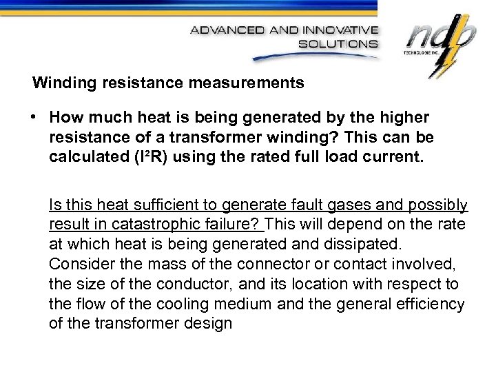 Winding resistance measurements • How much heat is being generated by the higher resistance