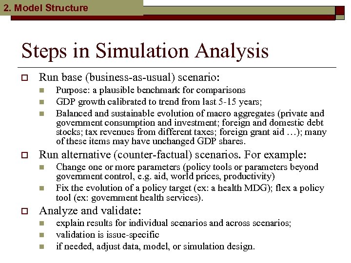 2. Model Structure Steps in Simulation Analysis o Run base (business-as-usual) scenario: n n