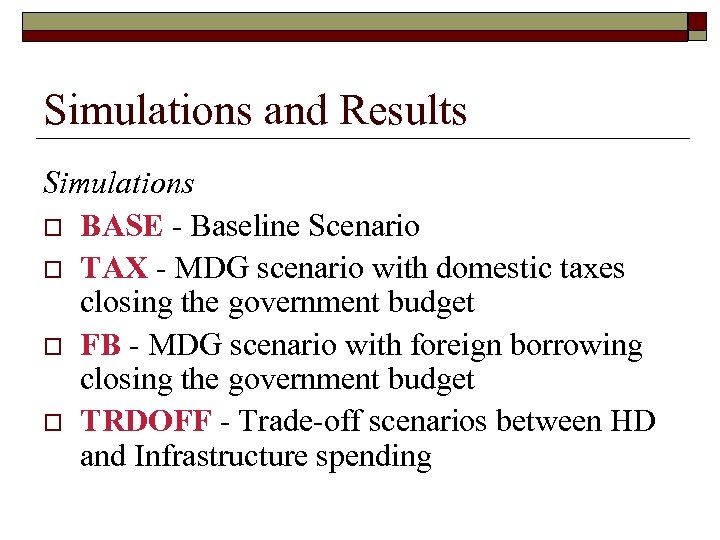 Simulations and Results Simulations o BASE - Baseline Scenario o TAX - MDG scenario