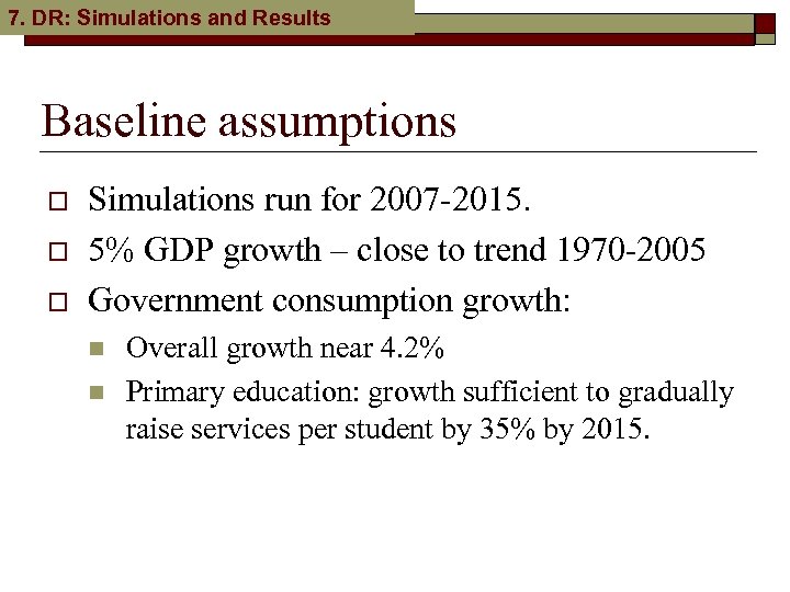 7. DR: Simulations and Results Baseline assumptions o o o Simulations run for 2007