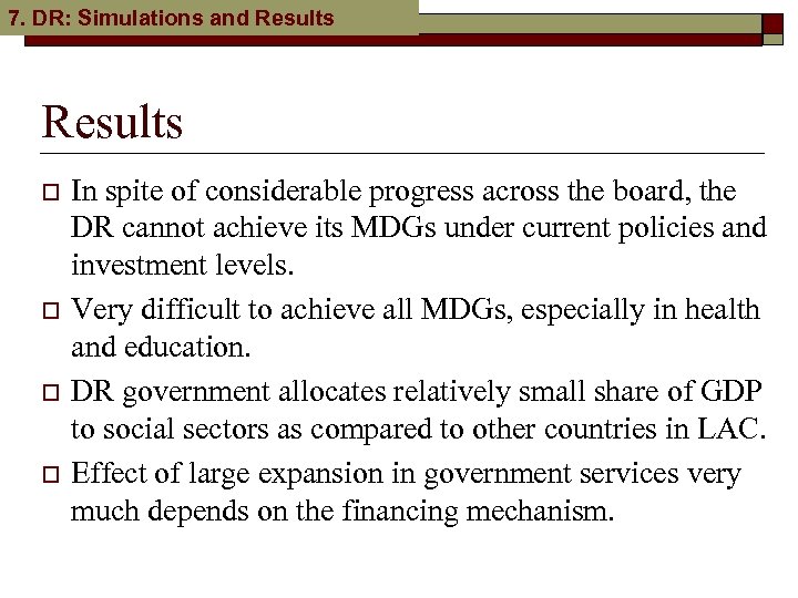 7. DR: Simulations and Results o o In spite of considerable progress across the