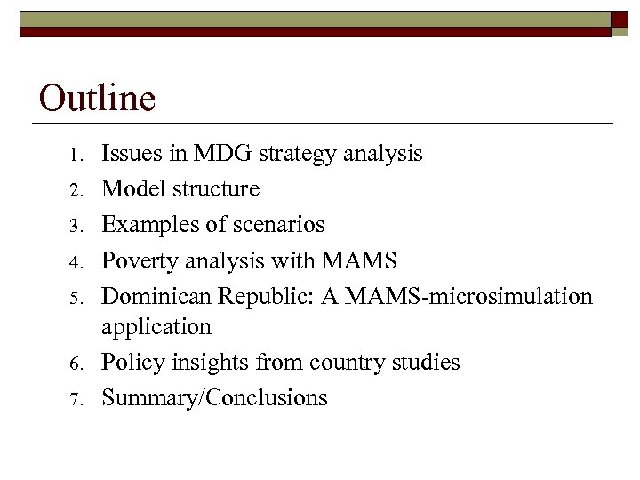 Outline 1. 2. 3. 4. 5. 6. 7. Issues in MDG strategy analysis Model