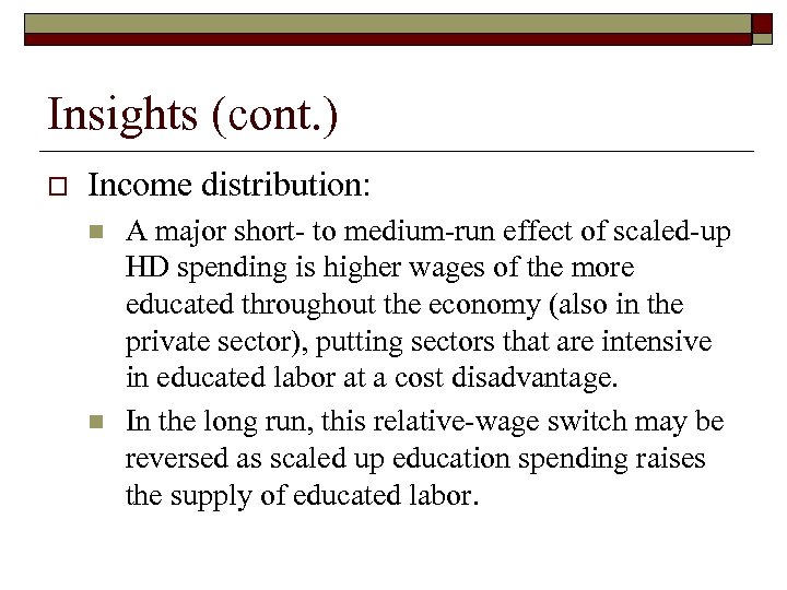 Insights (cont. ) o Income distribution: n n A major short- to medium-run effect