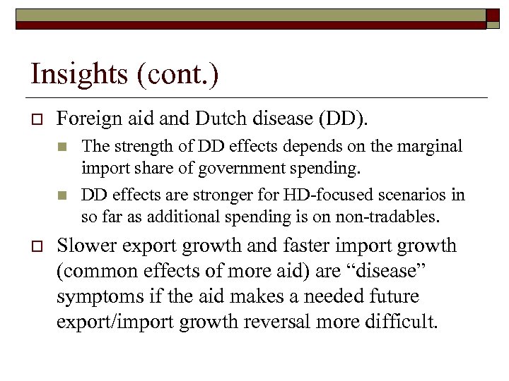 Insights (cont. ) o Foreign aid and Dutch disease (DD). n n o The