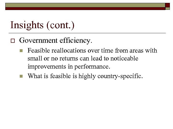 Insights (cont. ) o Government efficiency. n n Feasible reallocations over time from areas