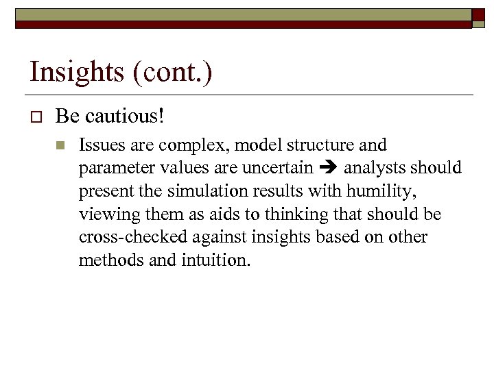 Insights (cont. ) o Be cautious! n Issues are complex, model structure and parameter