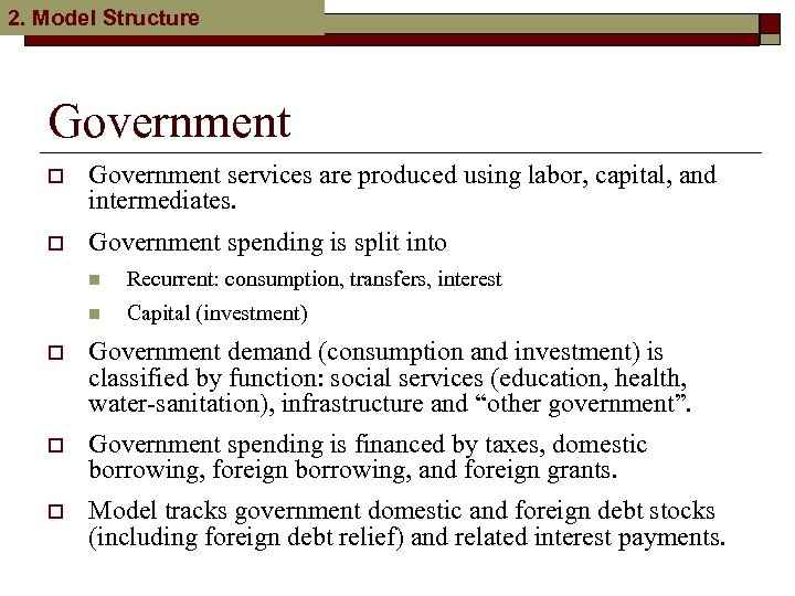 2. Model Structure Government o Government services are produced using labor, capital, and intermediates.