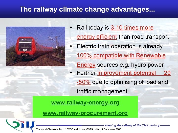 The railway climate change advantages. . . • Rail today is 3 -10 times