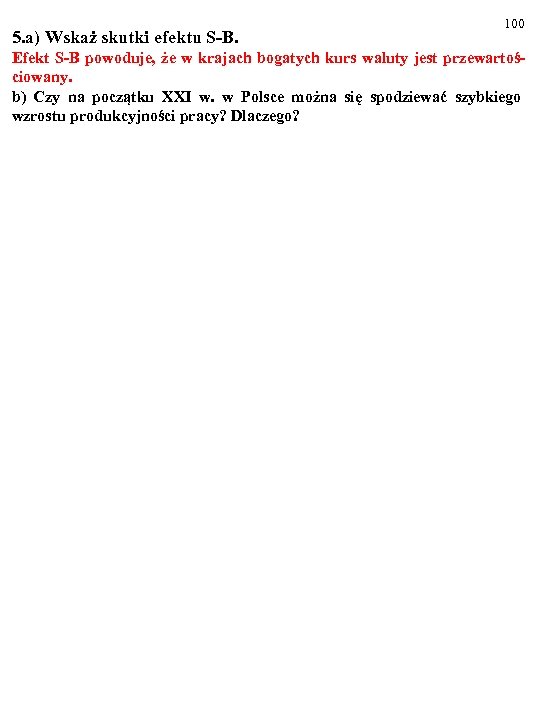 5. a) Wskaż skutki efektu S-B. 100 Efekt S-B powoduje, że w krajach bogatych