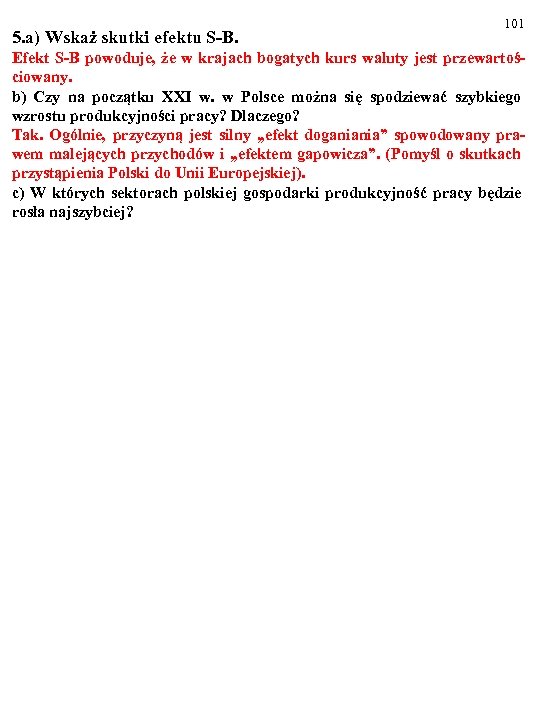 5. a) Wskaż skutki efektu S-B. 101 Efekt S-B powoduje, że w krajach bogatych