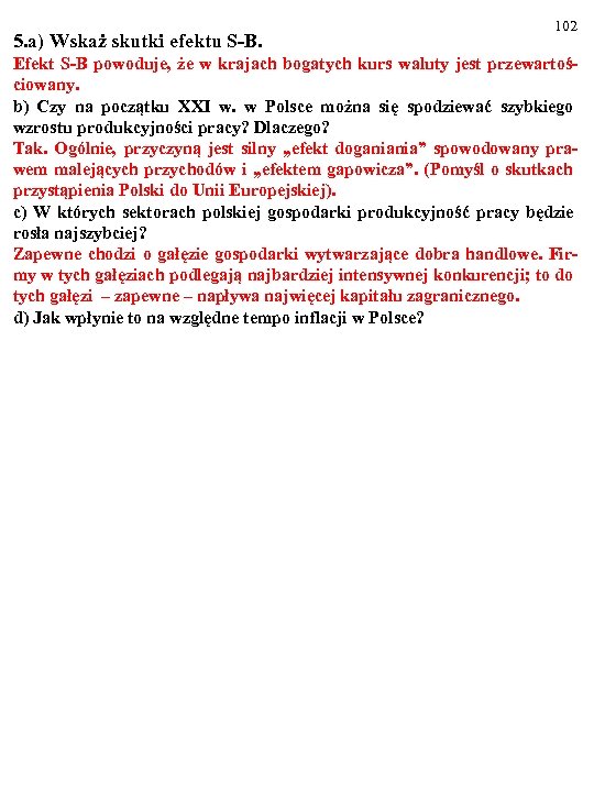 5. a) Wskaż skutki efektu S-B. 102 Efekt S-B powoduje, że w krajach bogatych