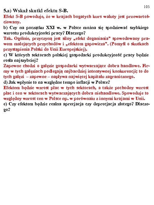 5. a) Wskaż skutki efektu S-B. 103 Efekt S-B powoduje, że w krajach bogatych