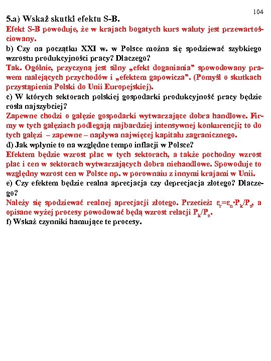 5. a) Wskaż skutki efektu S-B. 104 Efekt S-B powoduje, że w krajach bogatych