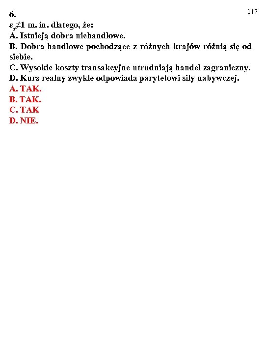 117 6. εr≠ 1 m. in. dlatego, że: A. Istnieją dobra niehandlowe. B. Dobra