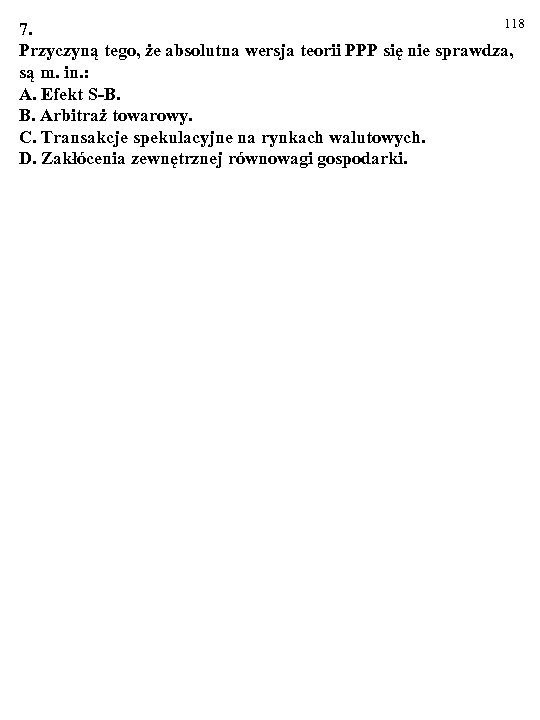 118 7. Przyczyną tego, że absolutna wersja teorii PPP się nie sprawdza, są m.