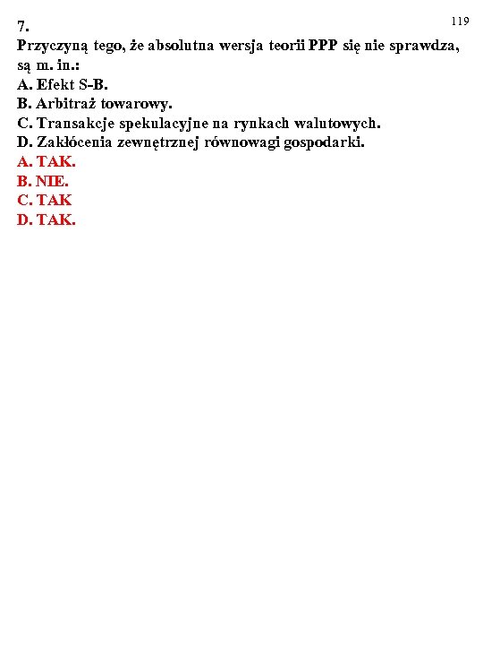 119 7. Przyczyną tego, że absolutna wersja teorii PPP się nie sprawdza, są m.