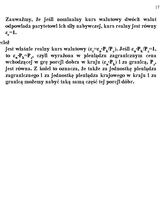 17 Zauważmy, że jeśli nominalny kurs walutowy dwóch walut odpowiada parytetowi ich siły nabywczej,