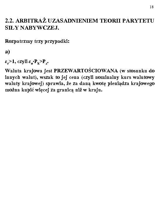 18 2. 2. ARBITRAŻ UZASADNIENIEM TEORII PARYTETU SIŁY NABYWCZEJ. Rozpatrzmy trzy przypadki: a) εr>1,