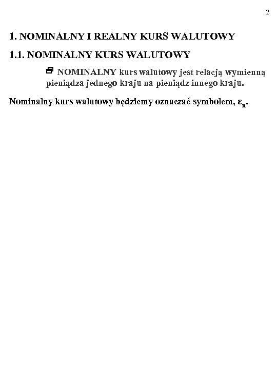 2 1. NOMINALNY I REALNY KURS WALUTOWY 1. 1. NOMINALNY KURS WALUTOWY NOMINALNY kurs