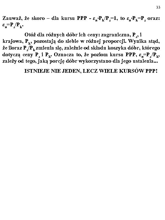 33 Zauważ, że skoro – dla kursu PPP - εn∙Pk/Pz=1, to εn∙Pk=Pz oraz: εn=Pz/Pk.