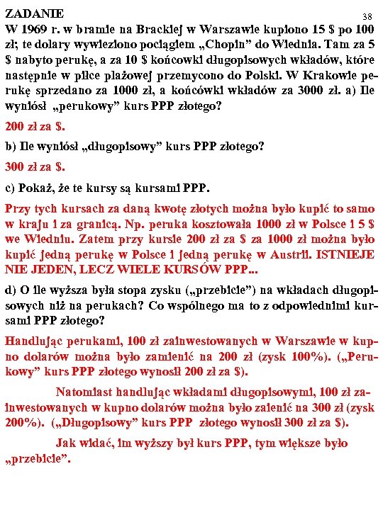 ZADANIE 38 W 1969 r. w bramie na Brackiej w Warszawie kupiono 15 $