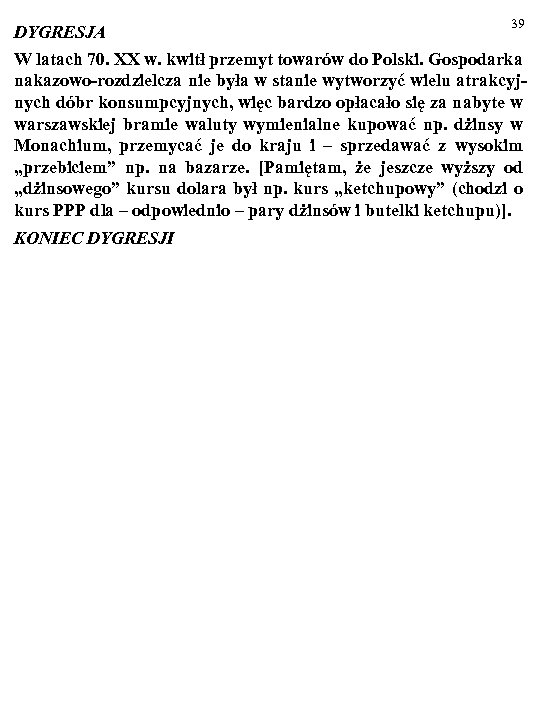 39 DYGRESJA W latach 70. XX w. kwitł przemyt towarów do Polski. Gospodarka nakazowo-rozdzielcza