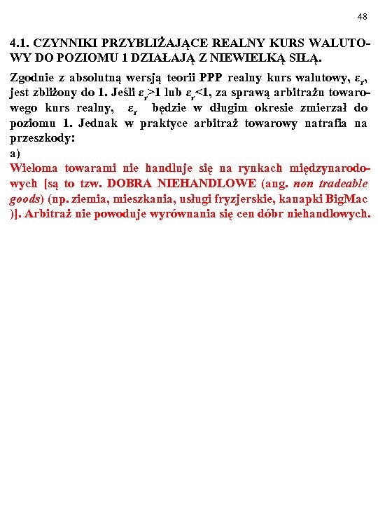 48 4. 1. CZYNNIKI PRZYBLIŻAJĄCE REALNY KURS WALUTOWY DO POZIOMU 1 DZIAŁAJĄ Z NIEWIELKĄ